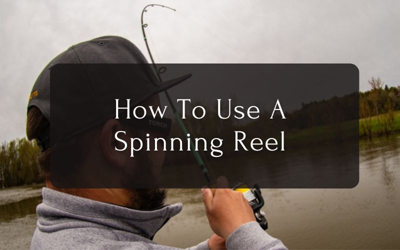 How To Use A Spinning Reel