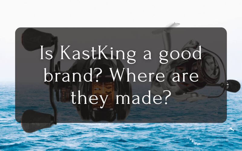 Is KastKing a good brand