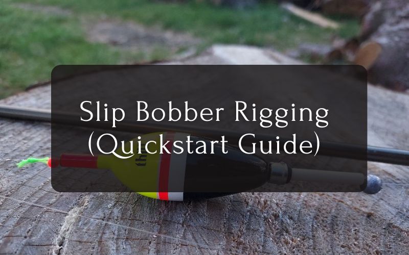 Slip Bobber Rigging (Quickstart Guide)